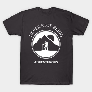 NEVER STOP BEING ADVENTUROUS T-Shirt